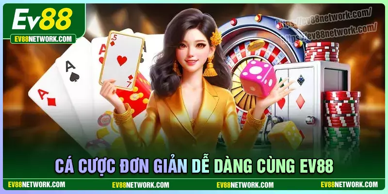 Cá cược an toàn dễ dàng cùng hướng dẫn EV88