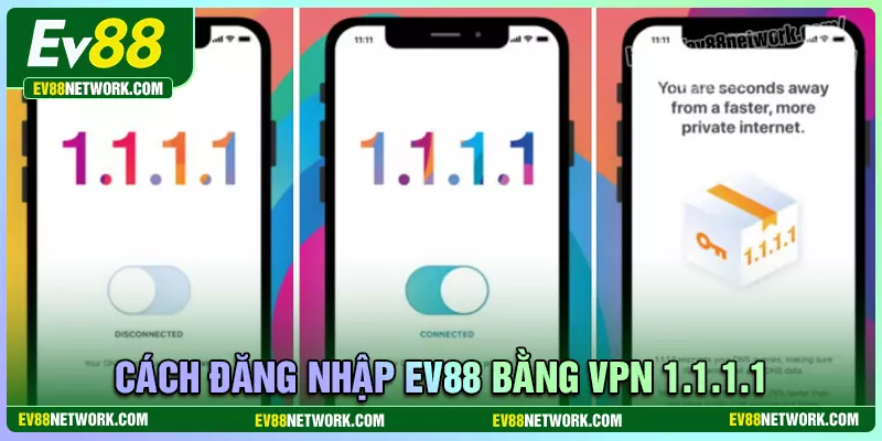Cách truy cập EV88 bằng ứng dụng 1.1.1.1 siêu đơn giản