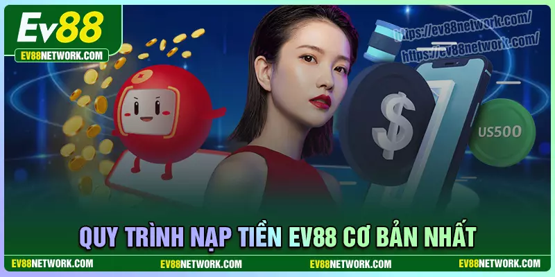Chi tiết các bước nạp tiền EV88 đơn giản