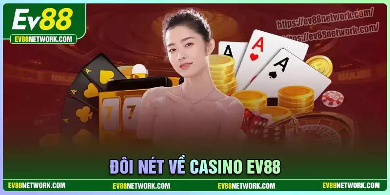 Đôi nét về Casino Ev88