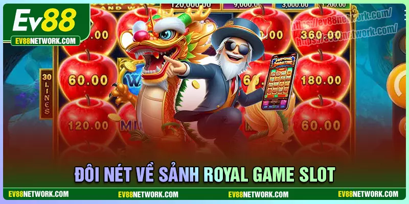 Đôi nét về thiên đường giải trí Royal Game Slot