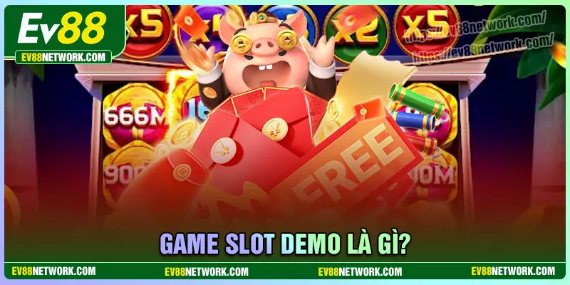 Game Slot Demo là gì?