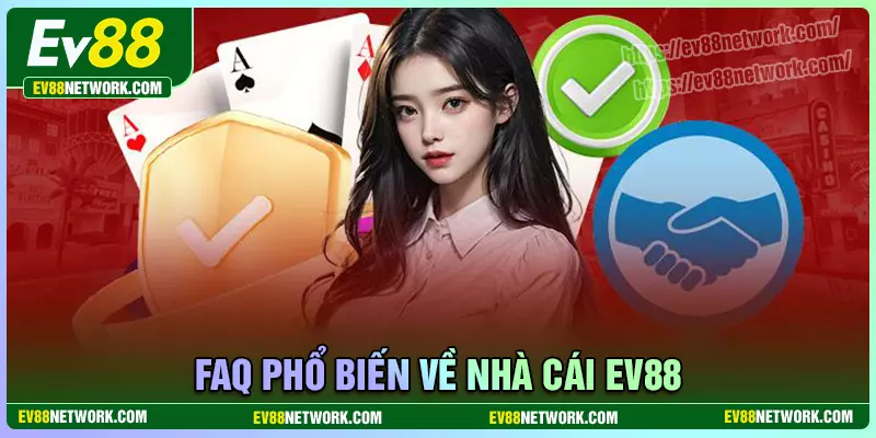Giải đáp những thắc mắc phổ biến về EV88
