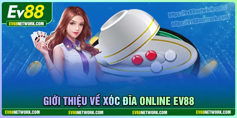 Giới thiệu đôi nét về xóc đĩa EV88