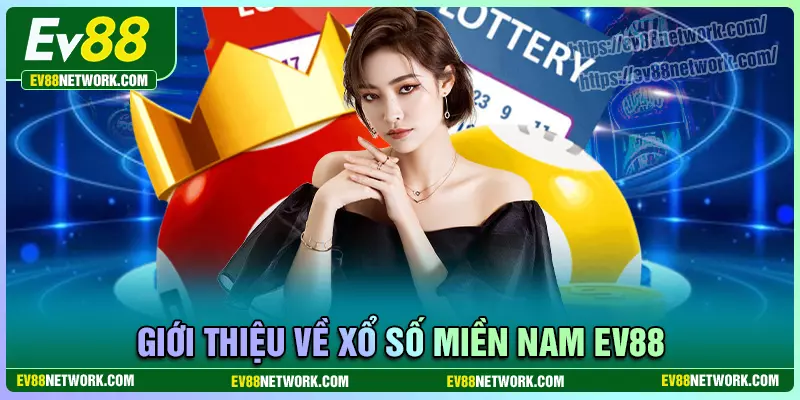 Giới thiệu kênh xổ số miền nam EV88