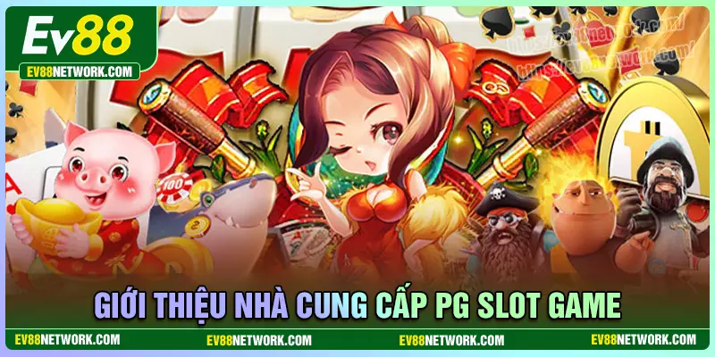 Khái quát chung Slot PG Soft Việt Nam