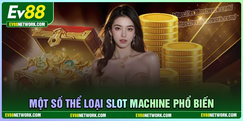 Khám phá những thể loại game Slot Machine phổ biến