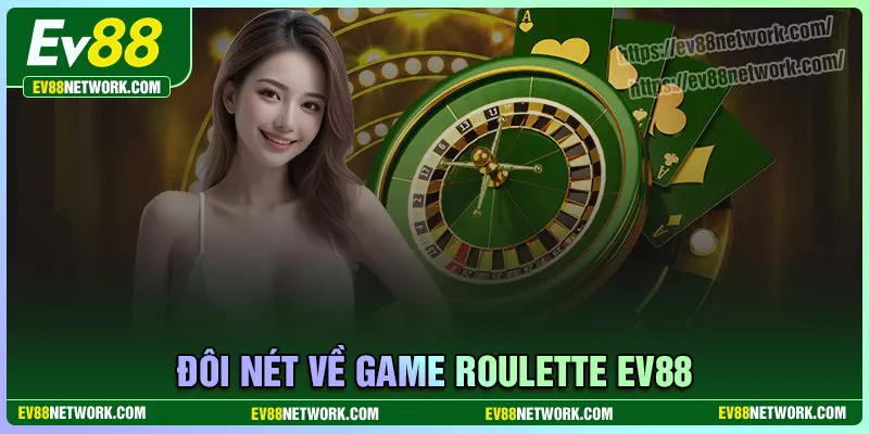 Khám phá sơ lược về Roulette EV88