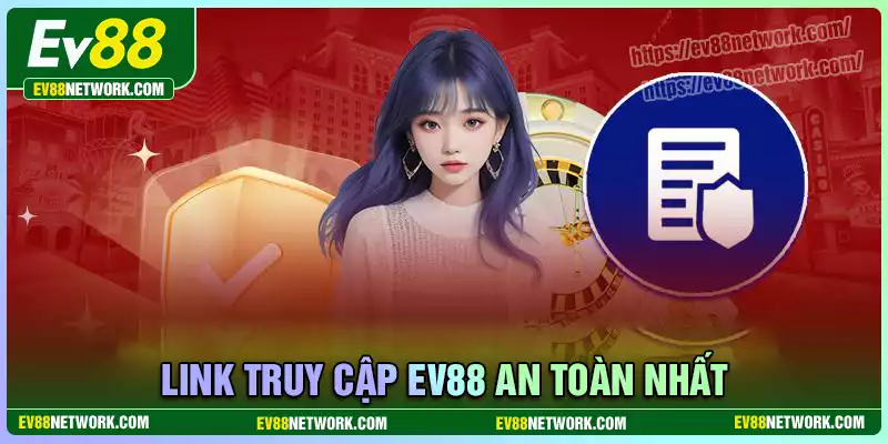 Link truy cập nhà cái ev88 an toàn - không gián đoạn