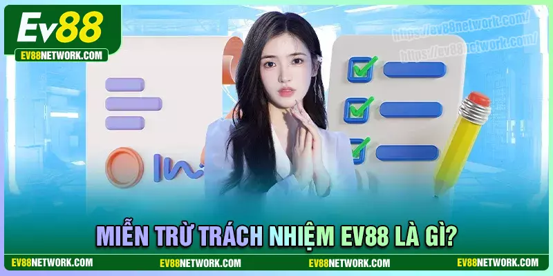 Miễn trách nhiệm EV88 là gì?