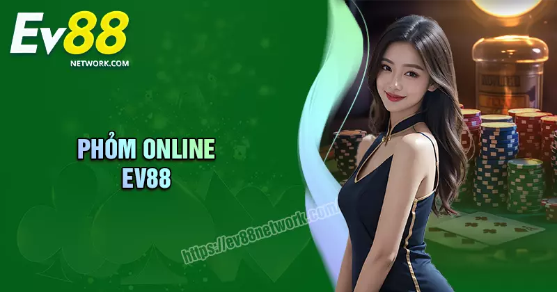 Phỏm EV88 - Cách phá đảo nhanh và siêu dễ cho tân thủ