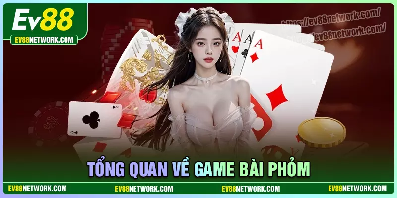 Tổng quan về game bài phỏm EV88